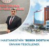 MEDİKAR HASTANESİ “BEBEK DOSTU HASTANE” UNVANINI SÜRDÜRÜYOR