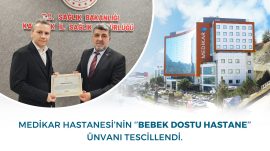 MEDİKAR HASTANESİ “BEBEK DOSTU HASTANE” UNVANINI SÜRDÜRÜYOR