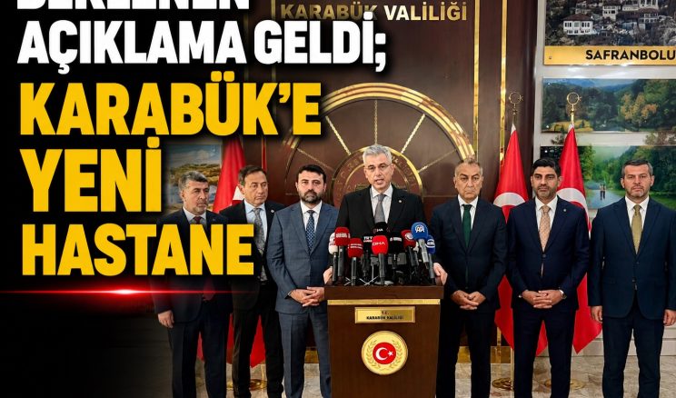 SAĞLIK BAKANINDAN KARABÜK’Ü SEVİNDİREN AÇIKLAMA