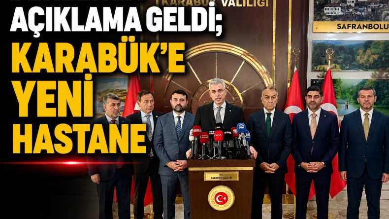 SAĞLIK BAKANINDAN KARABÜK’Ü SEVİNDİREN AÇIKLAMA