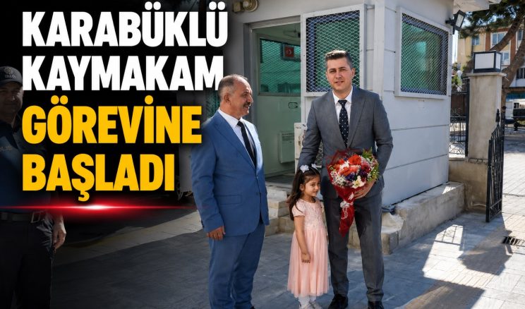 KAYMAKAM SERİN YENİ GÖREV YERİNDE