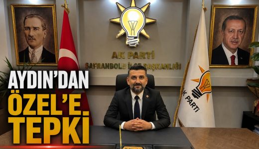 AYDIN;”SAFRANBOLU’NUN KAYBEDECEK VAKTİ YOK”