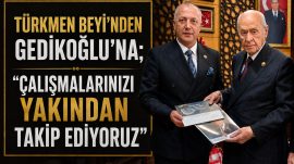TÜRKMEN BEYİ GEDİKOĞLU’NA “DEVAM” DEDİ