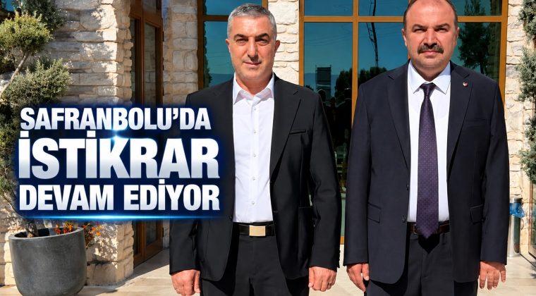 SAFRANBOLU’DA İSTİKRAR VE TECRÜBE HAKİM
