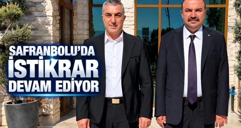 SAFRANBOLU’DA İSTİKRAR VE TECRÜBE HAKİM