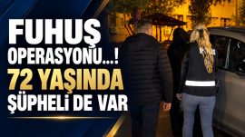 FUHUŞ OPERASYONUNDA 72 YAŞINDA ŞÜPHELİ!