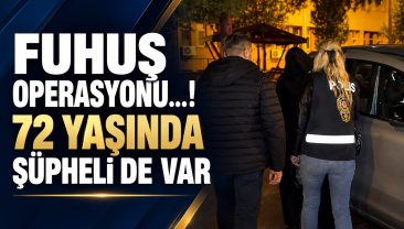 FUHUŞ OPERASYONUNDA 72 YAŞINDA ŞÜPHELİ!